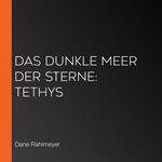 Das dunkle Meer der Sterne: Tethys