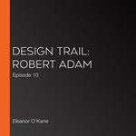 Design Trail: Robert Adam