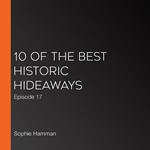 10 of the Best Historic Hideaways