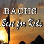 BACHS BEST FOR KIDS