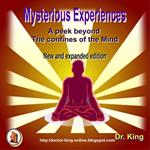 Mysterious Experiences : A Peek Beyond The Confines Of The Mind (New And Expanded Edition)