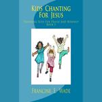 Kids Chanting For Jesus