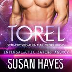 Torel: Star-Crossed Alien Mail Order Brides (Intergalactic Dating Agency)