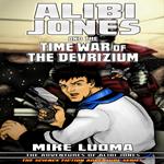 Alibi Jones and the Time War of The Devrizium