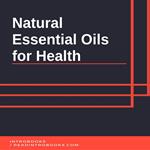 Natural Essential Oils for Health