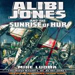 Alibi Jones and The Sunrise of Hur