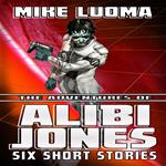 Adventures of Alibi Jones, The: Six Short Stories