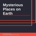 Mysterious Places on Earth