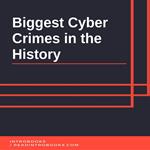 Biggest Cyber Crimes in the History