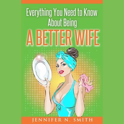 Everything You Need to Know About Being a Better Wife