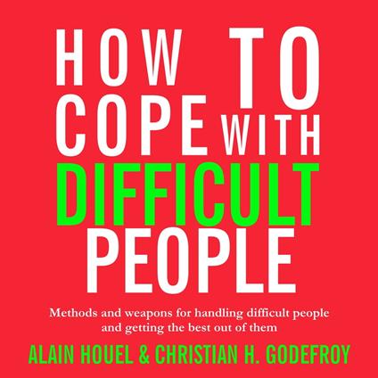 How to Cope with Difficult People