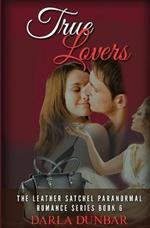 True Lovers: The Leather Satchel Paranormal Romance Series, Book 6