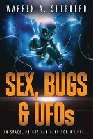Sex, Bugs & UFOs