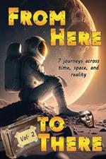 From Here to There: Seven stories across time, space, and reality