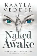 Naked and Awake: Break the Rules, Lose Control and Reclaim Your Life