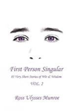First Person Singular Vol. 2: 85 Very Short Stories of Wit & Wisdom