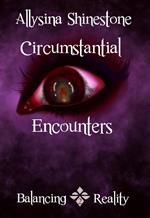 Circumstantial Encounters