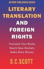 Literary Rights and Foreign Translation: How to Find Translators, Enter New Markets, and Make More Money With Literary Translations