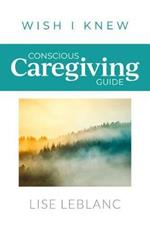 Conscious Caregiving Guide: Caregiving Starts Here