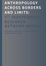 Anthropology Across Borders and Limits: 1st Independent Research Network Papers