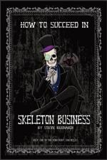 How to Succeed in Skeleton Business: Book One in the Bonesbury Chronicles