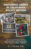 Choosing Liberty in California Policy Reform: Examining Affordable Housing, Euthanasia, Occupational Licensing, and School Choice in California.