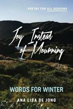 Joy Instead of Mourning: Words for Winter
