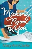 Making Room For You: (Having it All Book 2)