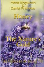 Honey - The Nature's Gold: Recipes for Health