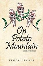 On Potato Mountain: A Chilcotin Saga