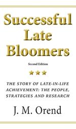 Successful Late Bloomers: The story of late-in-life achievement: the people, strategies and research