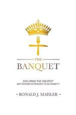 The Banquet: Exploring the Greatest Invitation Extended to Humanity