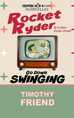 Rocket Ryder & Little Putt-Putt Go Down Swinging