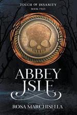 Abbey Isle: Touch of Insanity Book 2