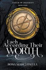 Each According Their Worth: Touch of Insanity Book 4