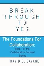 Break Through To Yes: The Foundations for Collaboration