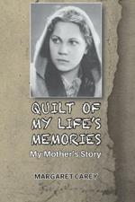 Quilt of My Life's Memories: My Mother's Story