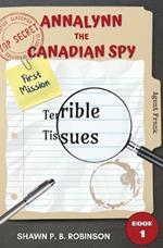 Annalynn the Canadian Spy: Terrible Tissues