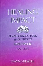 Healing Impact: Transforming Your Thoughts to Empower Your Life