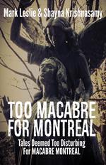 Too Macabre for Montreal: Tales Deemed Too Disturbing for MACABRE MONTREAL