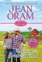 The Cowboy's Sweet Elopement: Large Print Edition