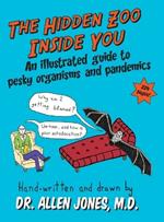 The Hidden Zoo Inside You: An illustrated guide to pesky organisms and pandemics