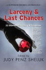 Larceny & Last Chances: 22 Stories of Mystery & Suspense