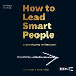 How to Lead Smart People