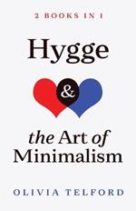 Hygge and The Art of Minimalism: 2 Books in 1