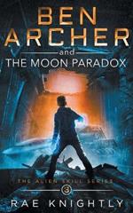 Ben Archer and the Moon Paradox (The Alien Skill Series, Book 3)