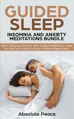 Guided Sleep, Insomnia and Anxiety Meditations Bundle: Start Sleeping Smarter With Guided Meditation, Used for Kids and Adults to Have a Better Nights Rest!