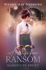 A Wife for Ransom: A Sweet Mail-Order Bride Romance