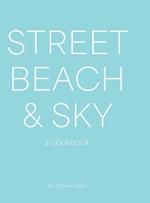 Street, Beach & Sky: A Cookbook