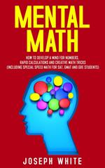 Mental Math: How to Develop a Mind for Numbers, Rapid Calculations and Creative Math Tricks (Including Special Speed Math for SAT, GMAT and GRE Students)